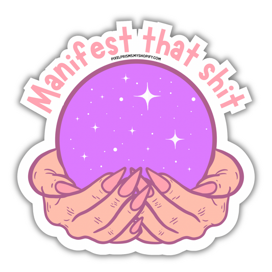 “Manifest that shit” Waterproof Vinyl Sticker