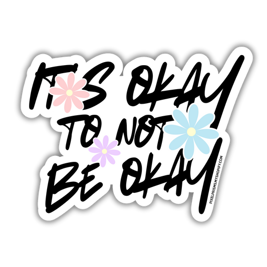 “It’s Okay To Not Be Okay” Waterproof Vinyl Sticker