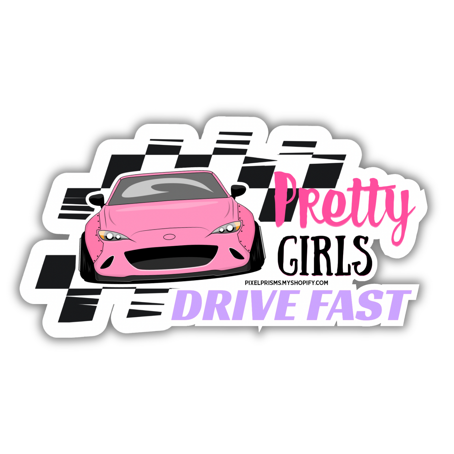 “Pretty Girls Drive Fast” Waterproof Vinyl Sticker